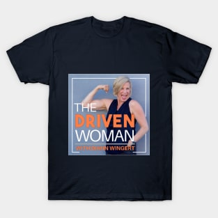 The Driven Woman Podcast T-Shirt